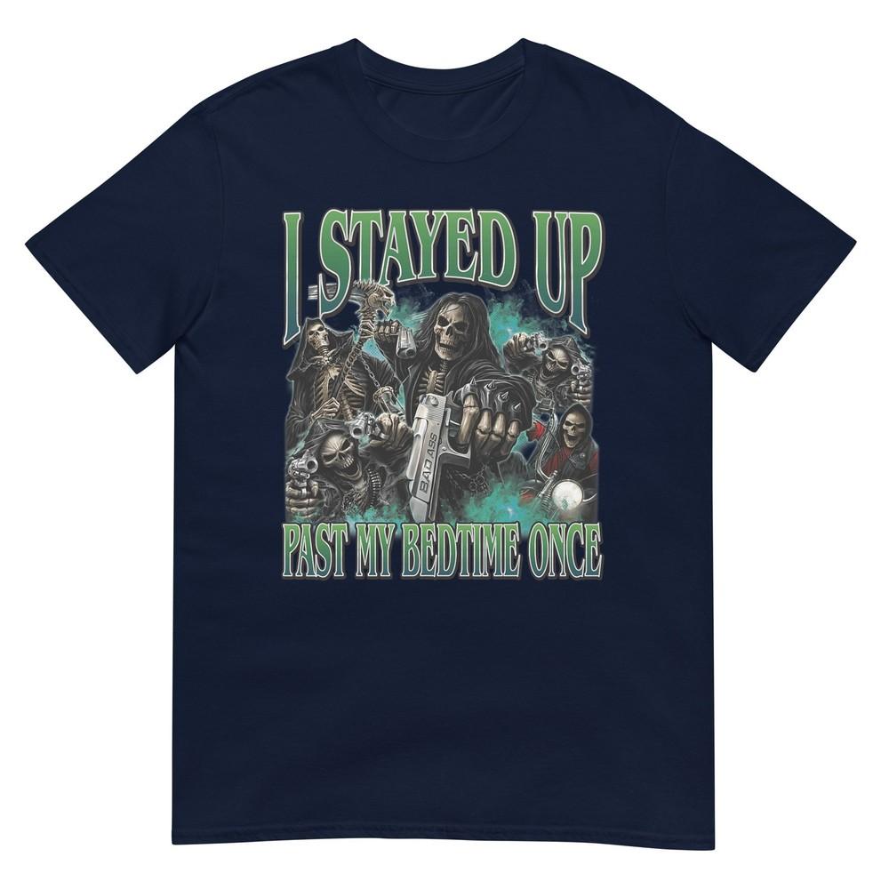 I Stayed Up Past My Bedtime Funny Hard Skeleton Meme Bootleg Tshirt S