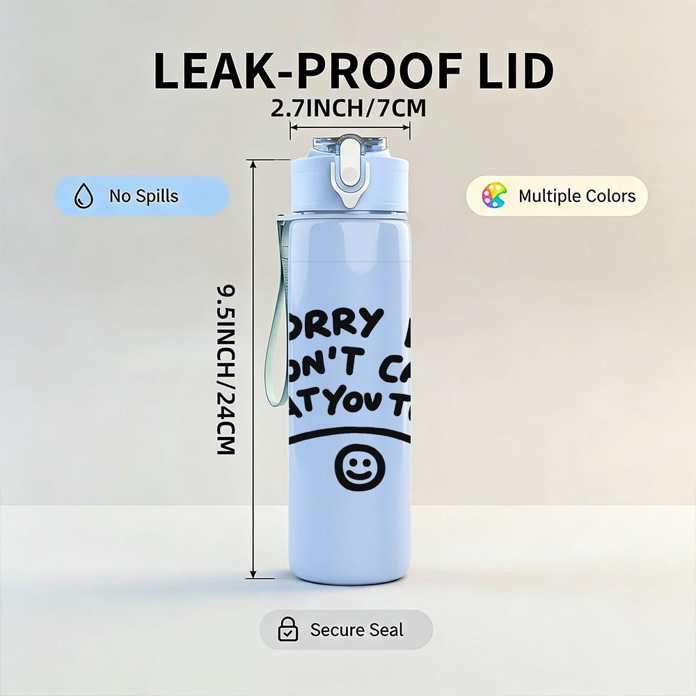 1PC Sorry But I Dont Care Sarcastic Quote Print 750ml Color Plastic Sports Water Bottle Leakproof Flip Straw Lid Suitable for Sports Office Home Use