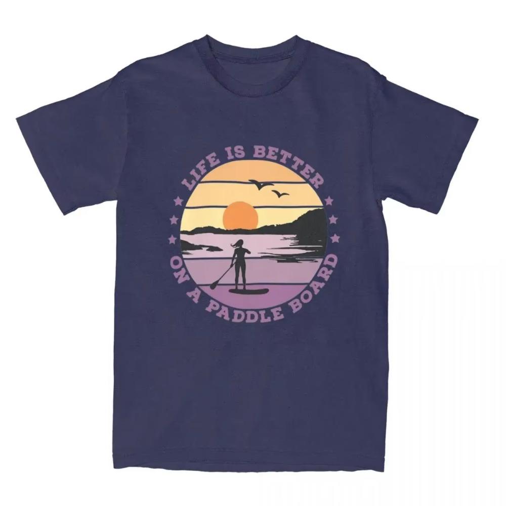 SUP Standup Paddleboarding Apparel T-Shirt Men Women Life is better on a paddle board Vintage  All Seasons Clothes