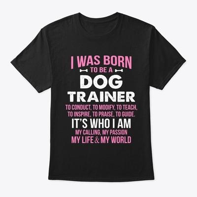 Köpek Eğitmeni Olmak İçin Doğmuş Standart Unisex Tişört