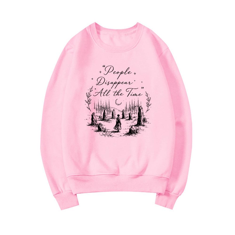 People Disappear All The Time Sweatshirt Outlander Sing Me A Song Sweatshirt Women Long Sleeve Pullovers Fraser Ridge Fans Gift