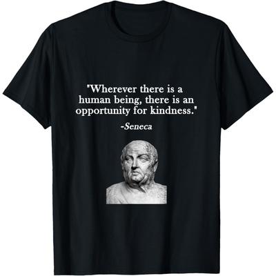 Opportunity for Kindness Seneca Stoicism Stoic Philosophy T-Shirt