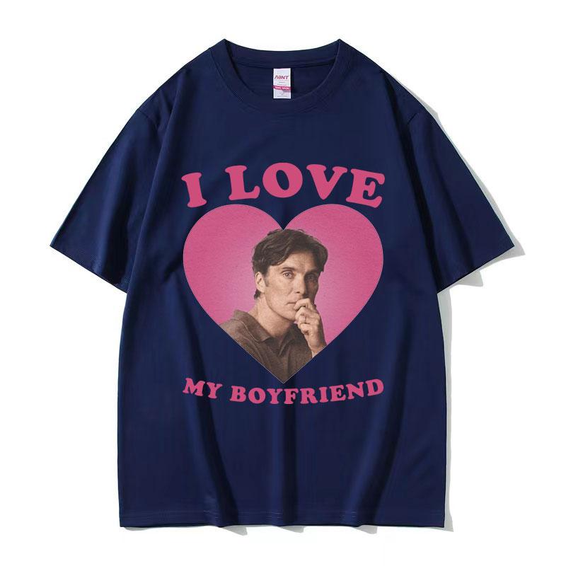 I Love My Boyfriend Cillian Murphy Graphic T Shirts Women Retro High Quality Fashion Tshirt Unisex 100 Cotton Oversized Tshirt S