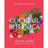 Cocktail Botanica: + Drinks Inspired by Nature