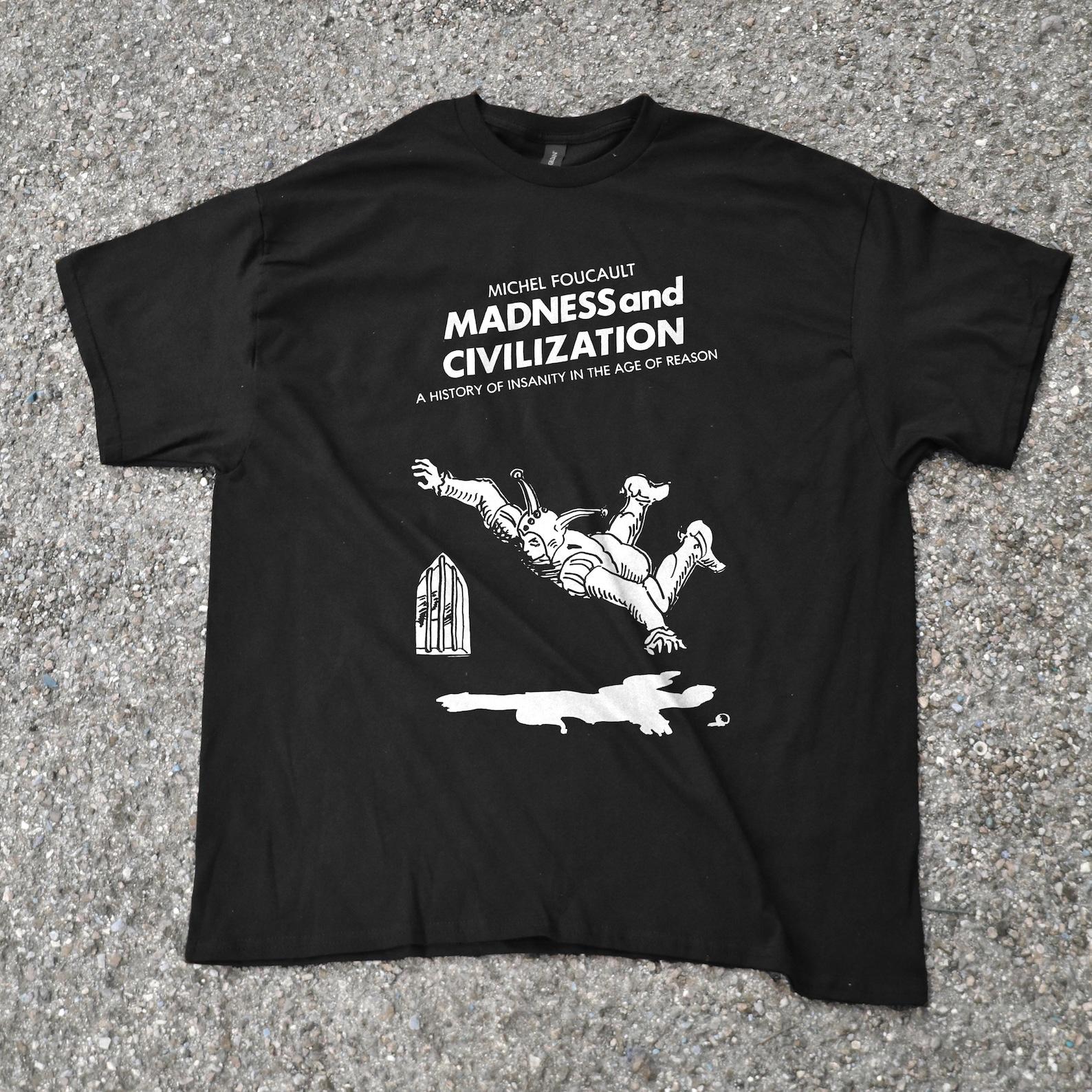 Madness and Civilization T-Shirt | Michel Foucault Inspired Tee | Philosophy & Critical Theory Shirt | Intellectual Literary Merch and gift S