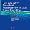 Peri Operative Anesthetic Management In Liver Transplantation Hardcover
