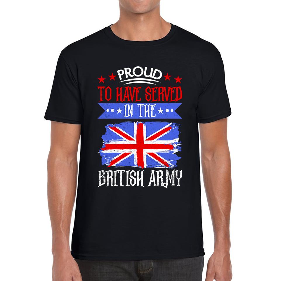 Proud To Have Served In The British Army Veteran Unisex Mens T Shirt Womens Tops Tees S
