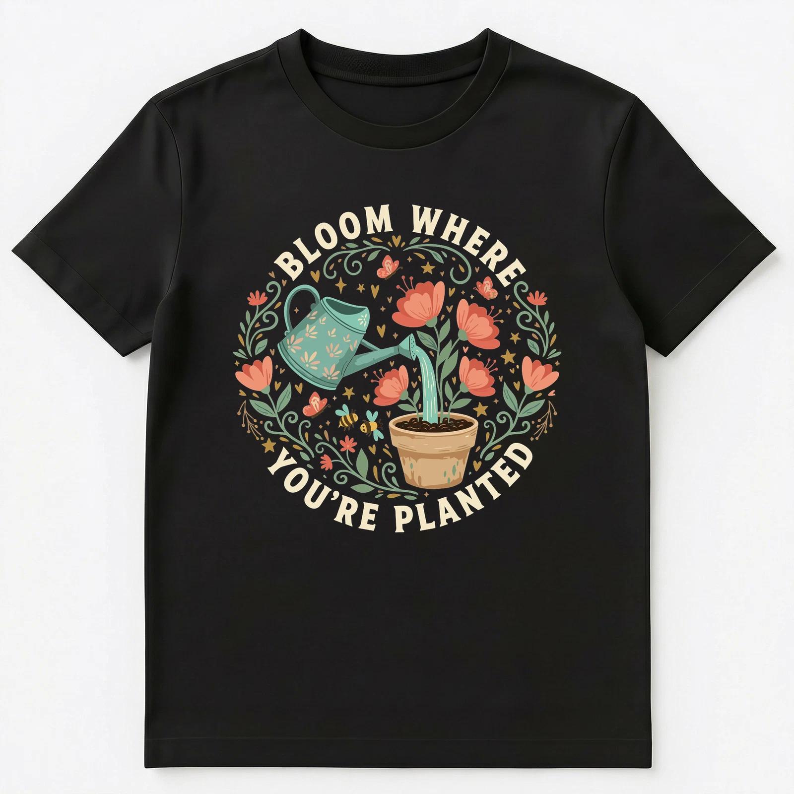 Bloom Where Youre Planted Floral Inspiration Design Unisex T-Shirt M