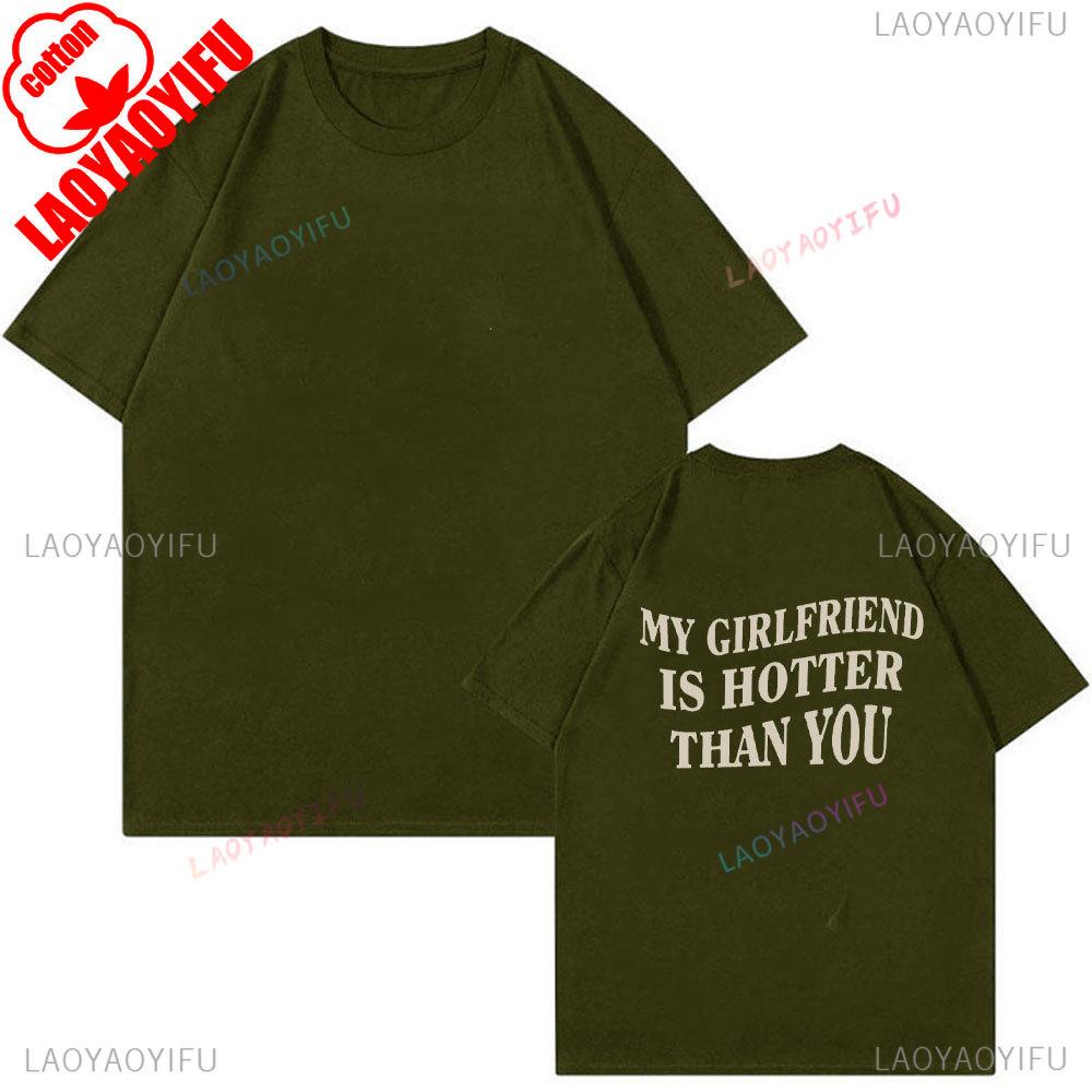 My Girlfriend Is Hotter Than You Cotton Shirt Fun Boyfriend Tops Gift for Valentines Aesthetic Tee Summer Streetwear Men Tshirt