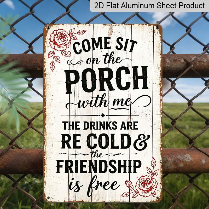 2D Flat Come Sit on The Porch with Me Vintage Rose Metal Sign‑8.0x12.0inch Aluminum Wall Art, Farmhouse Porch Outdoor Wall Decor, Pre‑Drilled Holes