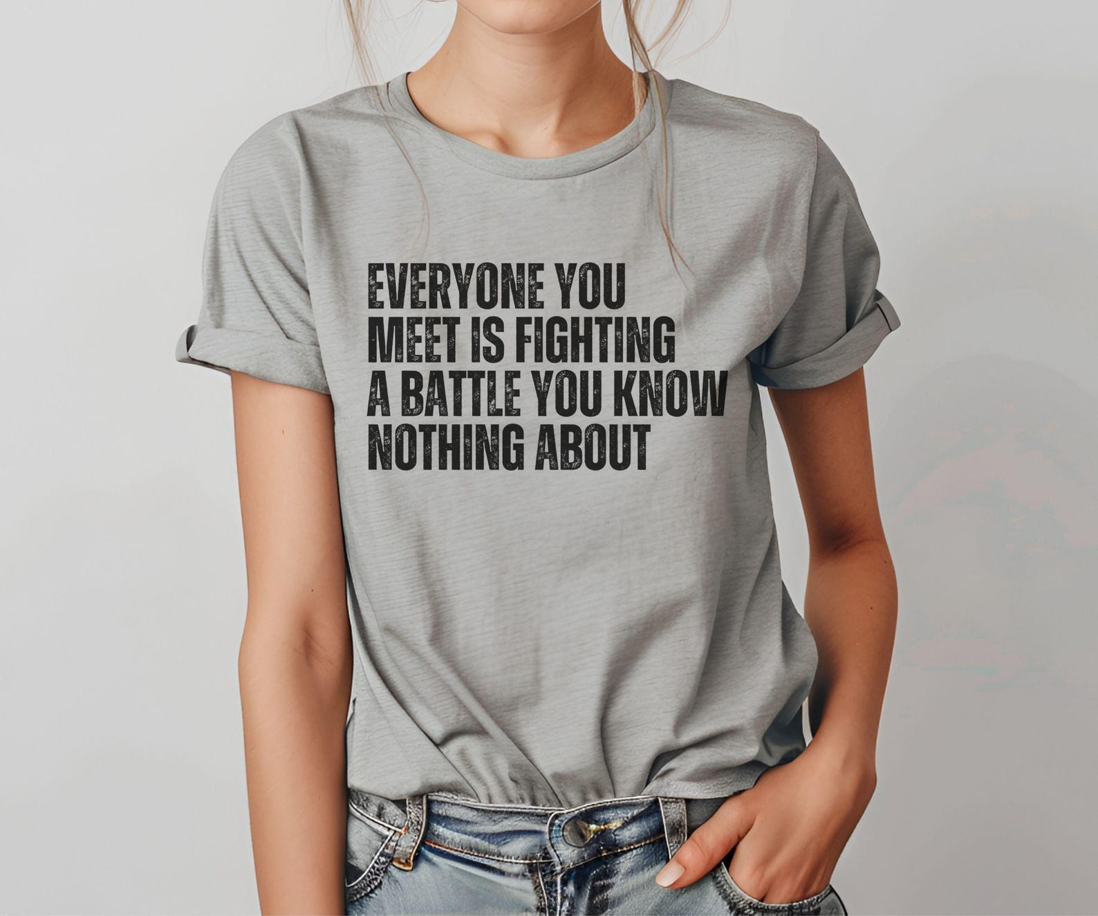 Everyone You Meet Is Fighting a Battle You Know Nothing About Inspirational Shirt, Empathy and Kindness Quote Tee, motivational quote, 3XL