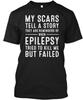 My Scars Tell A Story Epilepsy T They Are Reminders T Shirt Made In USA S-5XL