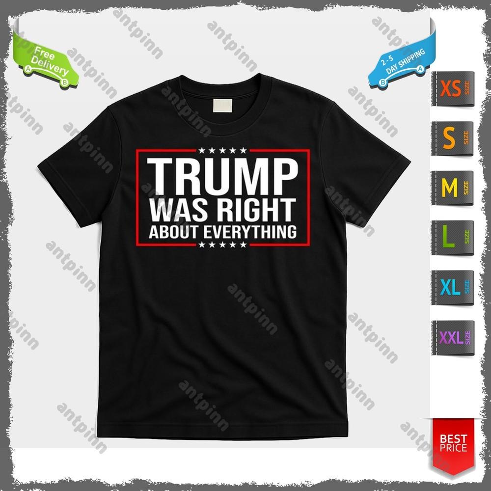 Trump Was Right About Everything Funny USA T-Shirt Unisex Unisex T-Shirt XXL