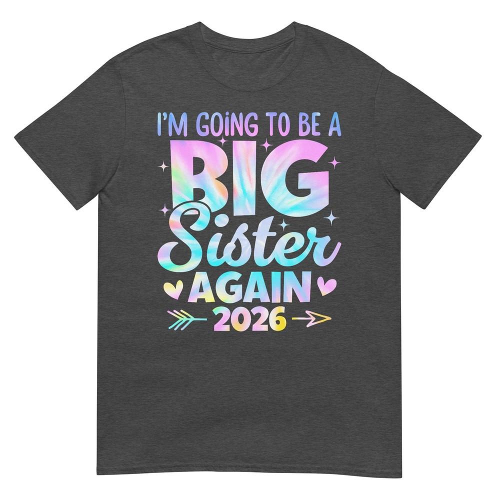 Im Going To Be A Big Sister Again 2026 Baby Announceunisext TShirt