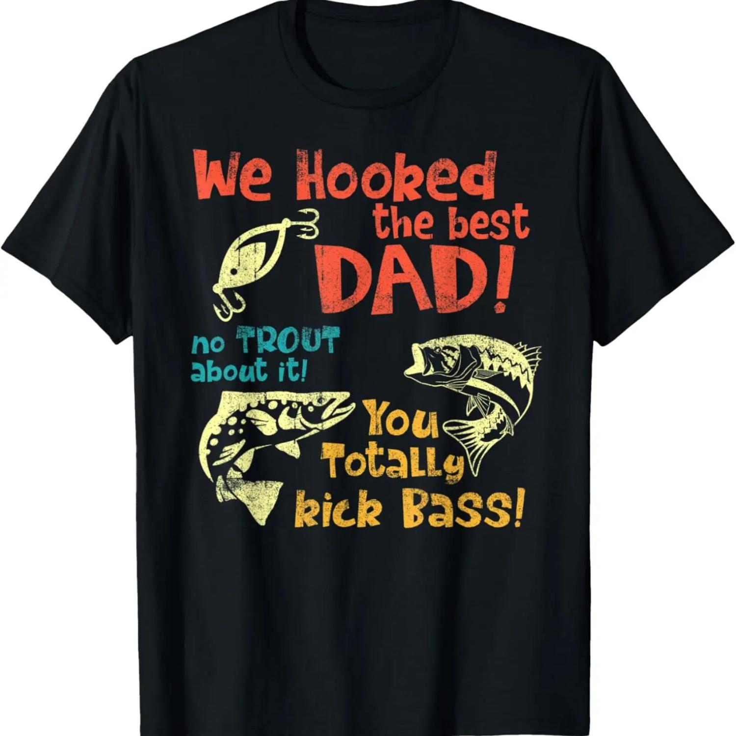 We Hooked The Best Dad No Trout About It You Totally Kick T-Shirt XXXXXL чёрный