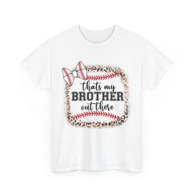 Thats My Brother Out There T-shirt, Baseball Sister Sports Lovers T-shirt