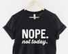Nope Not Today Shirt: Womens Streetwear Slogan Tee, Soft Cotton Casual Style
