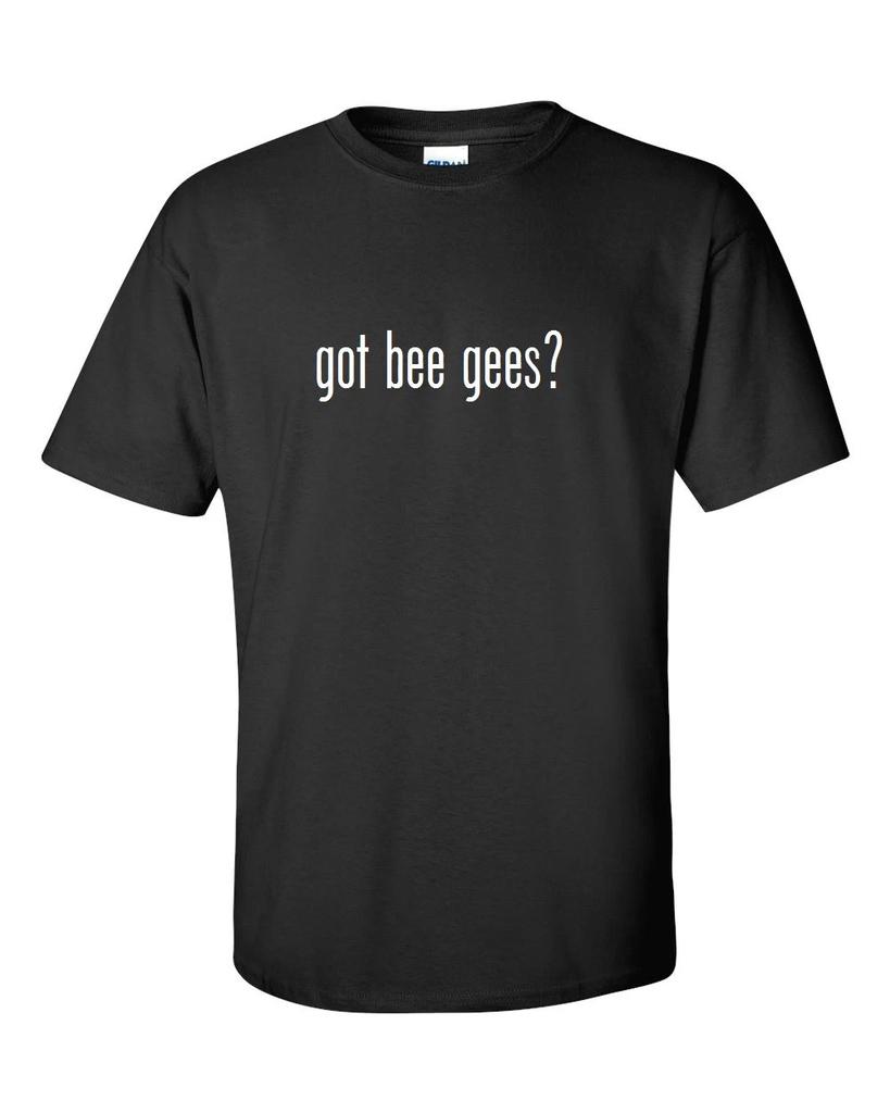 Got Bee Gees ? Cotton T-Shirt Shirt Black White Funny Gift S - 5XL