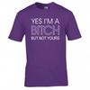 Funny Yes Im A Bitch But Not Yours Tshirt