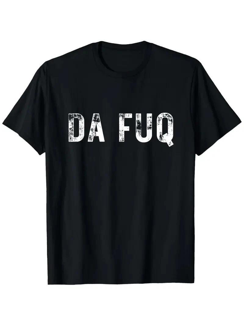 Funny  Da Fuq  Graphic Black T-Shirt - Unisex Casual Round Neck Tee, Stretchy 10 XS