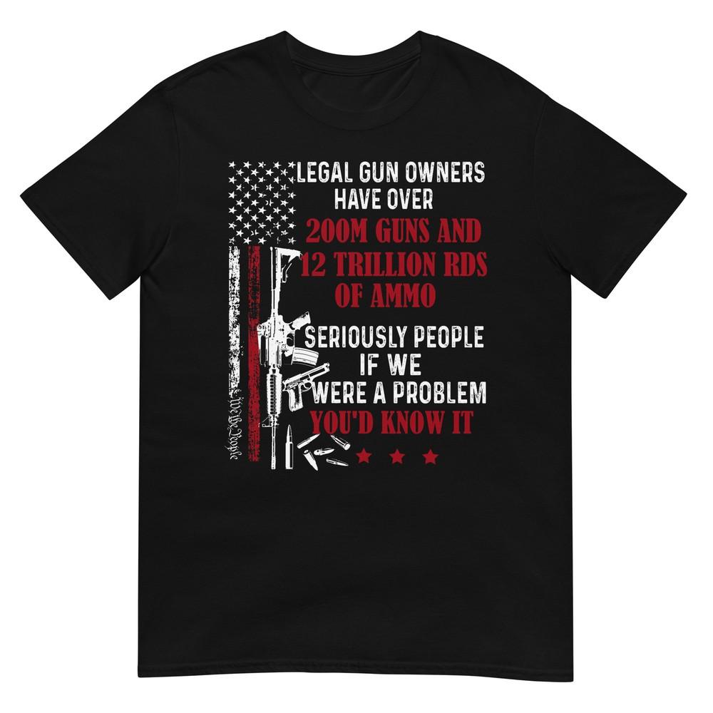 

Legal Gun Owners Have Over 200m Guns And 12 Trillion RDS T-Shirt XL