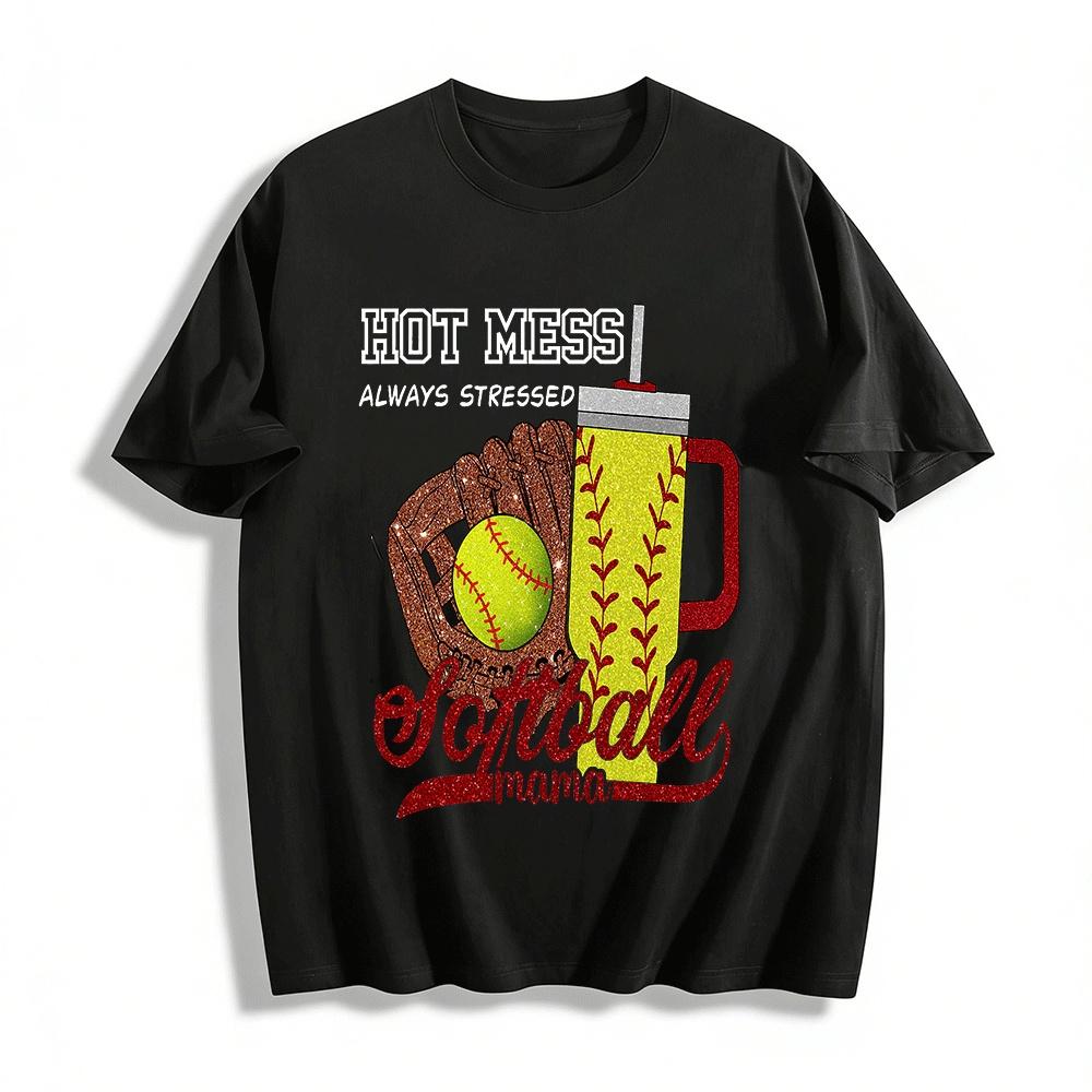 

Hot Mess Stressed Softball Mama Glove Tumbler Graphic Tee Pure cotton T-shirt XXS