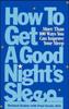 The How To Get a Good Night's Sleep : More Than 100 Ways You Can Improve Your Sleep Book