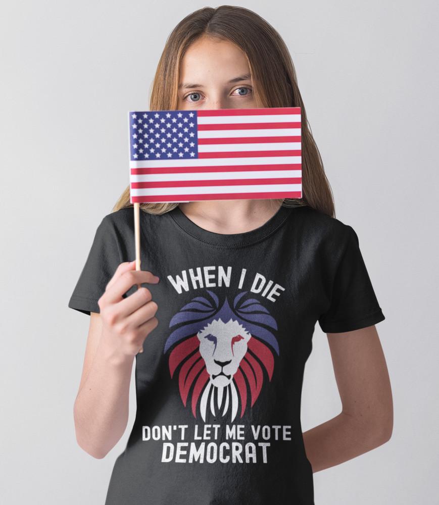 

Republican Lion When I Die Don t Let Me Vote Democrat. Funny Conservative Shirt Unisex T-Shirt XXXXL
