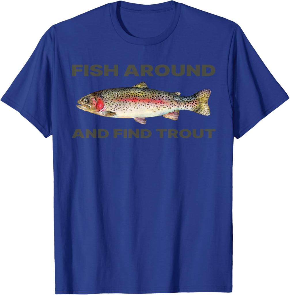 Fish Around Find Trout Funny Fishing Graphic Tee Casual Daily Cotton T-Shirt for Fishermen
