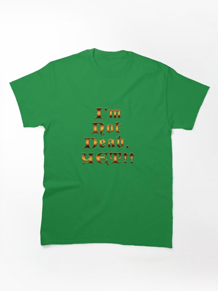 Age of Mythology I'm Not Dead, YET!! Classic Unisex T-Shirt