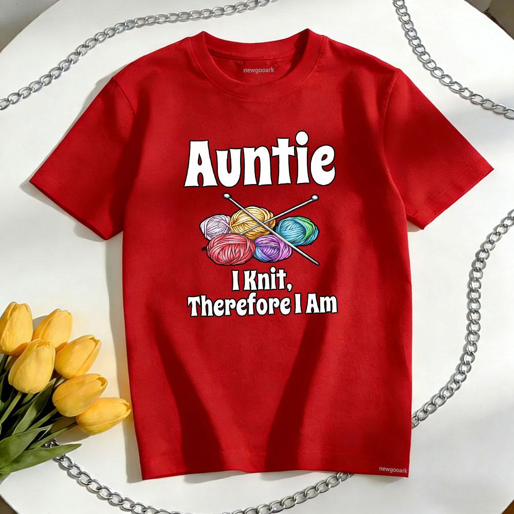 Funny Auntie I Knit Therefore I Am Knitting Crochet Yarn TShirt Women Unisex Casual Cotton Graphic T Shirts Street Fashion