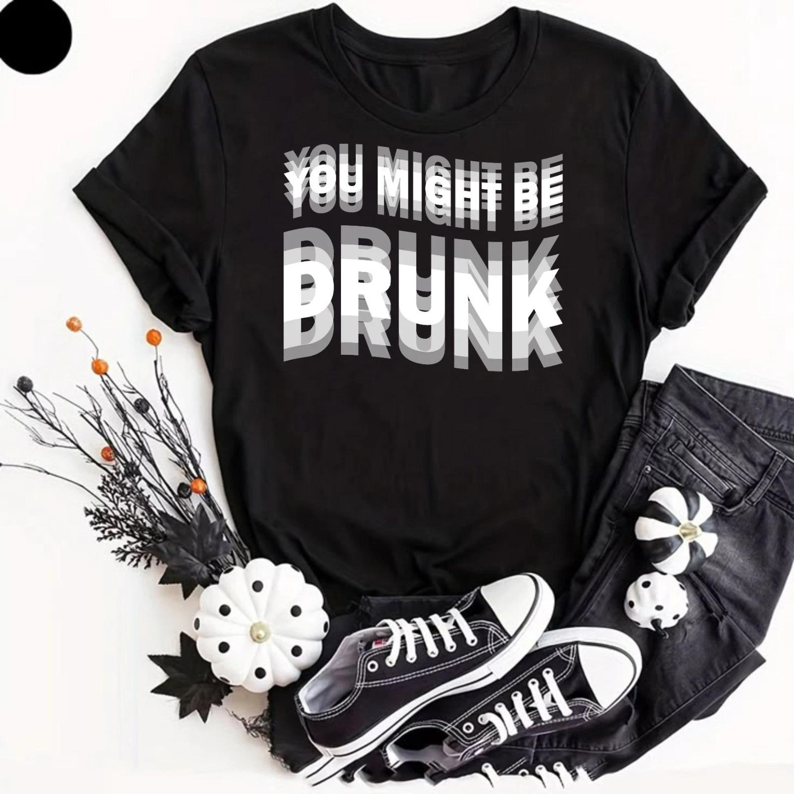 You Might Be Drunk Dizzling T- Shirt | Funny Drinking Graphic Humor Party Lovers S