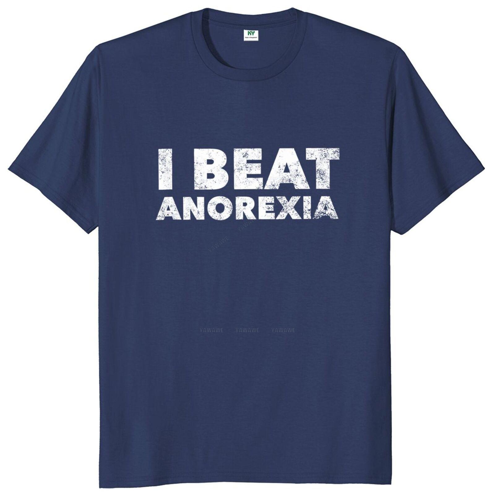 

Male short sleeve I Beat Anorexia T Shirt Funny Meme Jokes Humor Men Women Clothing Oneck Cotton Unisex Summer Casual Tshirts S