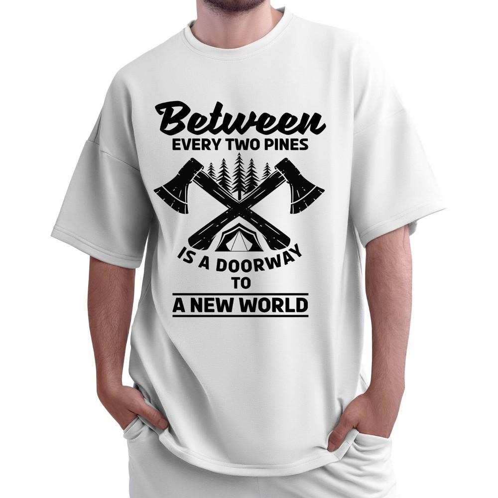 

Between Every Two Pines Is a Doorway to a New World T-shirt Men s Women s Tops Tees Outdoor Lover Tee 4XL