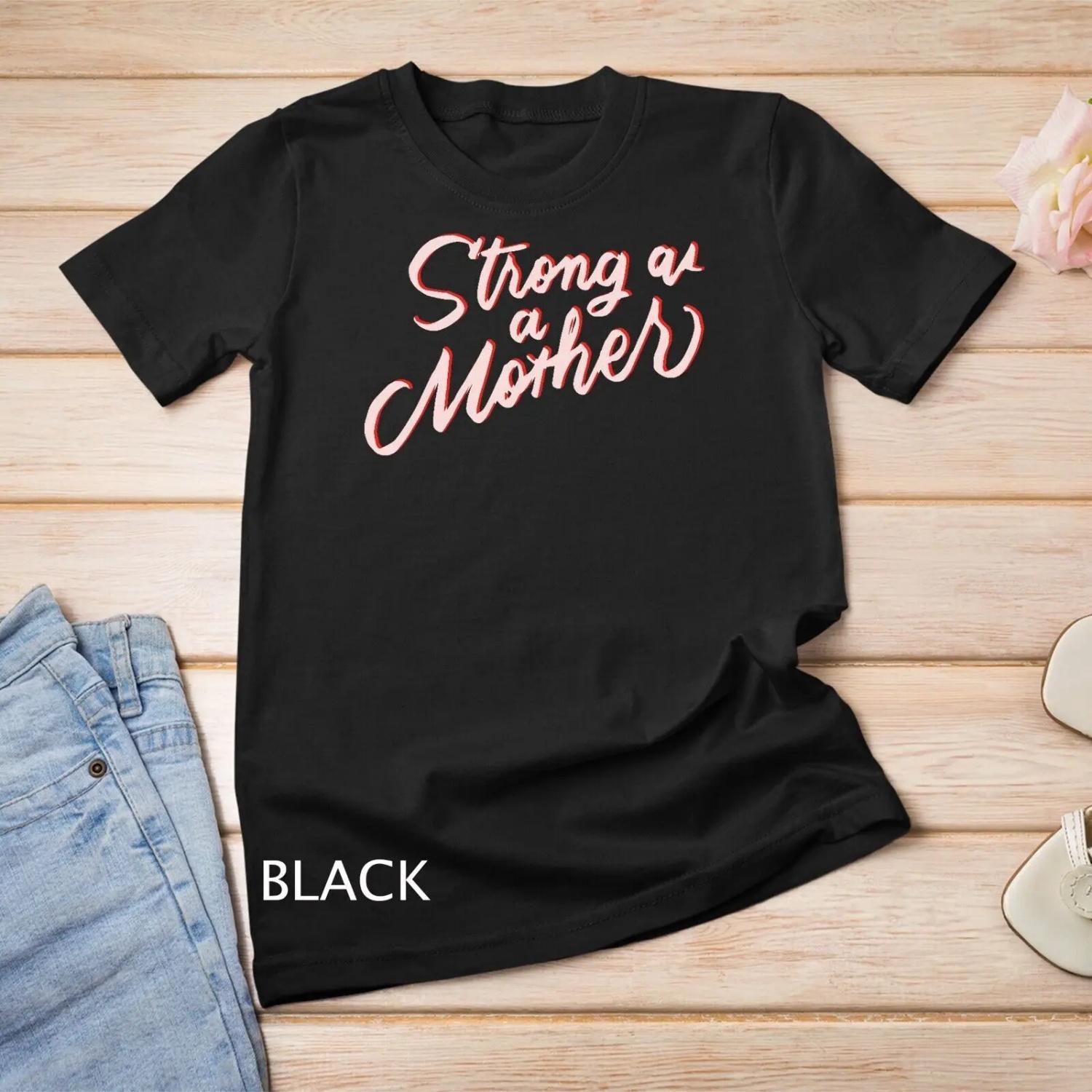 

Strong as a Mother Womens Mothers Day s for Mom T shirt S