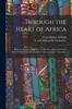 Buch Through the Heart of Africa : Being an Account of a Journey On Bicycles and On Foot From Northern Rhodesia, Past the Great Lakes, To Egypt, Undertaken