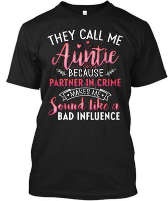 They Call Me Auntie Because - Parter In T-Shirt Made In the USA Size S To 5XL