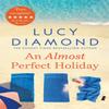 An Almost Perfect Holiday by Lucy Diamond Paperback Book 9781529026986