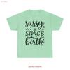 Sassy Since Birth T Shirt Funny Confident Attitude Girly Birthday Crown Quote Vintage Top For Everyday Wear Comfortable