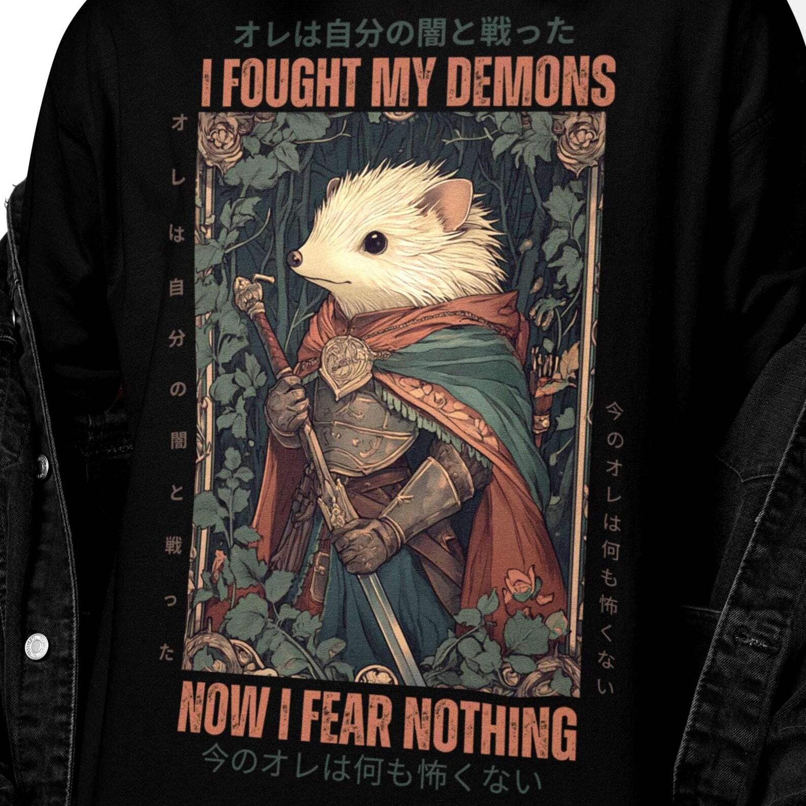 Hedgehog Warrior Funny Japanese Shirt | I Fought My Demons Now I Fear Nothing T-Shirt 2XL