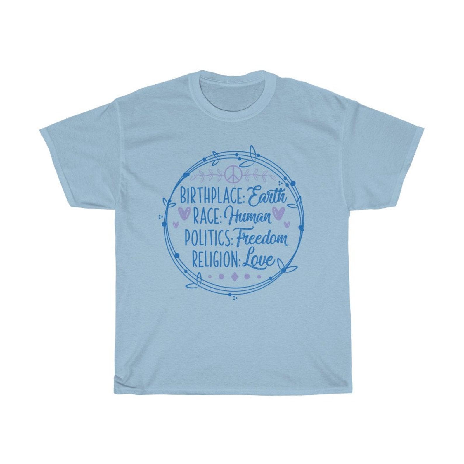 Birthplace Earth, Race Human, Politics Freedom, Love T-Shirt S