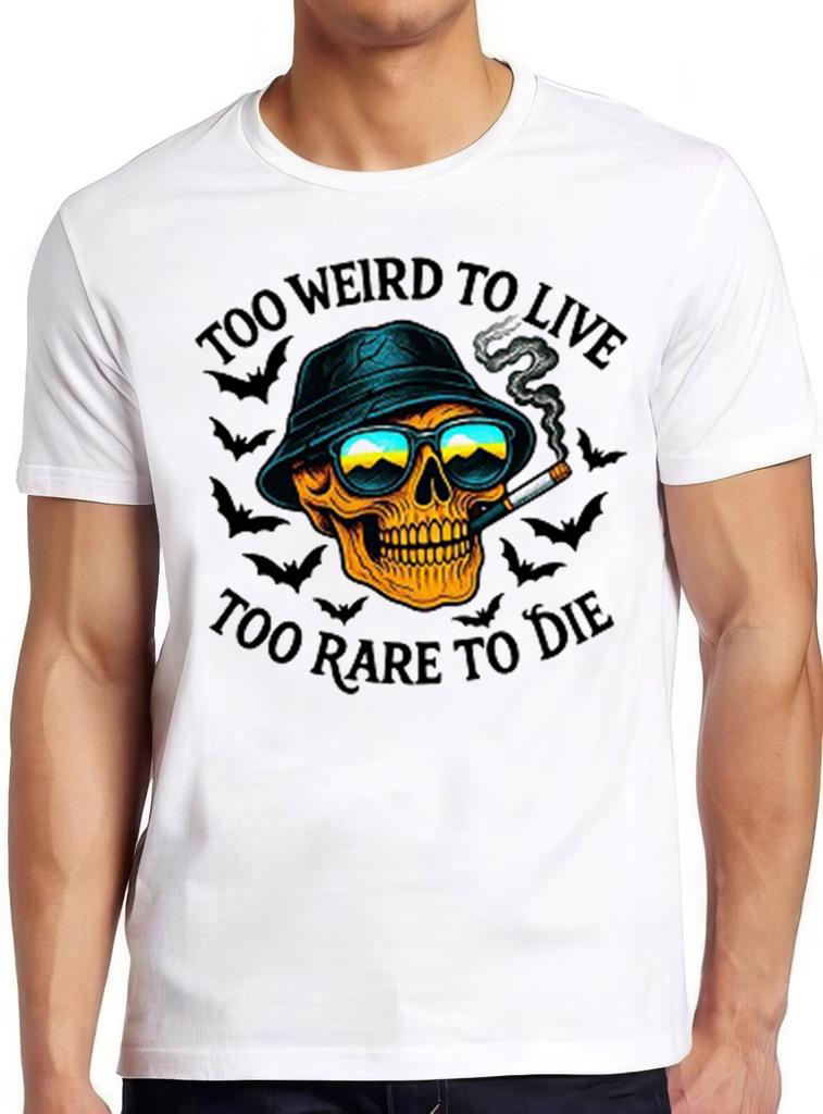 Too Weird To Live Too Rare To Die Hunter S Thompson Hilarious Gift T Shirt 2626