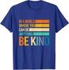 Be Kind Inspirational Positive Vibes Kindness Unisex T-Shirt