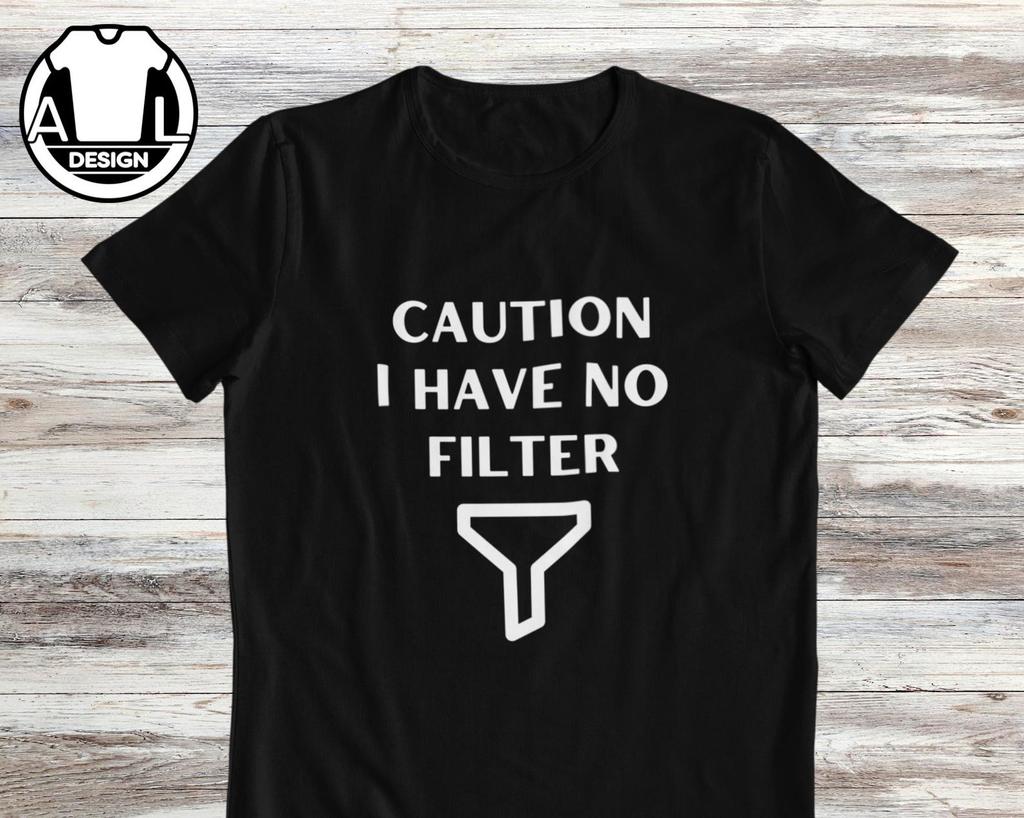 Funny Sarcastic T-Shirt and kids T-Shirt: I Have No Filter, Joke Quote Shirt and kids T-Shirt