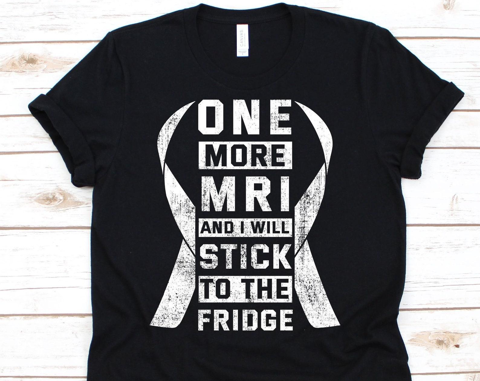 MRI Shirt, Radiologist, Magnetic Resonance Imaging, Chemotherapy Shirt, Chemotherapy, Cancer Awareness, Cancer Shirt 4XL