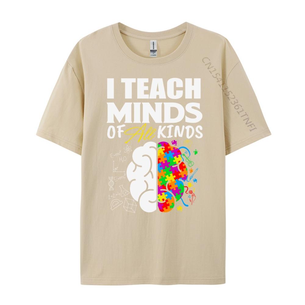 I Teach Minds Of All Kinds Special Education Teacher Unisexs Designer Clothes Custom T Shirt Geek Graphic Shirts