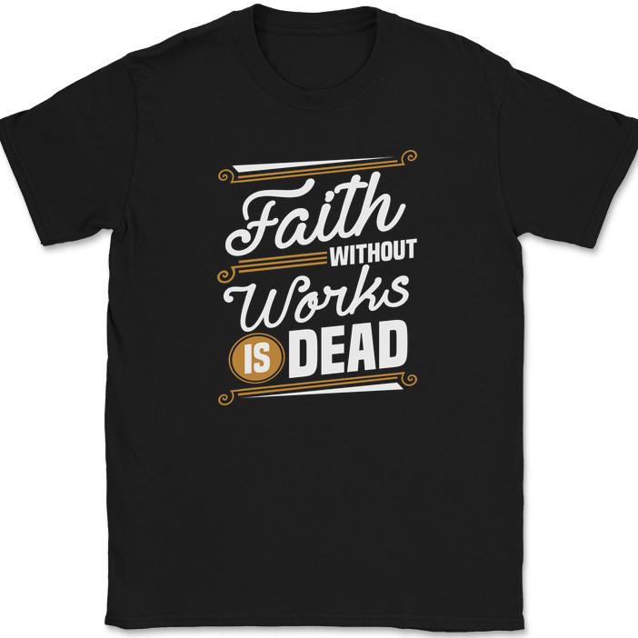 

Faith Without Work Is Dead T-Shirt Christian Worship Praise Jesus Bible Tee 2XL
