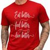 Motivational Health Quote T Shirt Eat Better Feel Better Live Better Tee