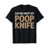 Ask Me About My Poop Knife Lustiger Humor T Shirt Vintage Breathable Fashion Slightly Unisex Designer Clothes