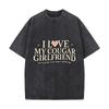 I Love My Cougar Girlfriend So Please Stay Away From Me Washed Short Sleeve Loose Streetwear Tee Hip Hop